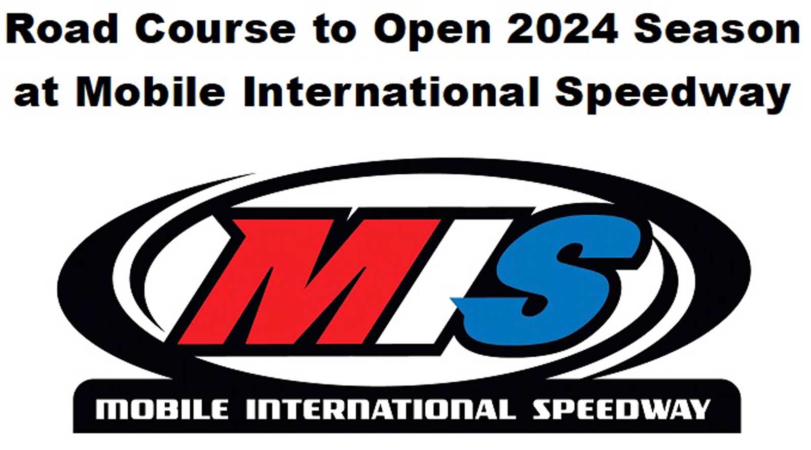 Mobile International Speedway To Open 2024 Season With Road Course Race