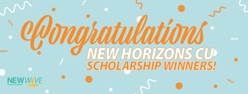 NEW HORIZONS CREDIT UNION AWARDS $5,000 IN SCHOLARSHIPS